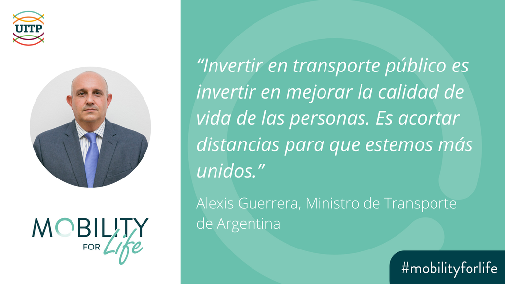 Alexis Guerrera, Minister of Transport of Argentina: “Invertir en transporte público es invertir en mejorar la calidad de vida de las personas. Es acortar distancias para que estemos más unidos.”
